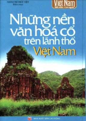 Những nền văn hoá cổ trên lãnh thổ Việt Nam - Thư Viện Tỉnh Bình Thuận