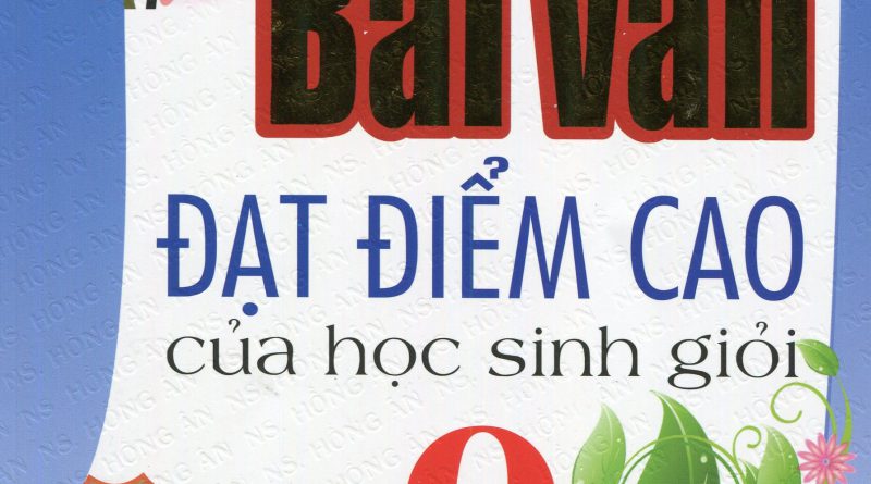 Những bài văn đạt điểm cao của học sinh giỏi 9