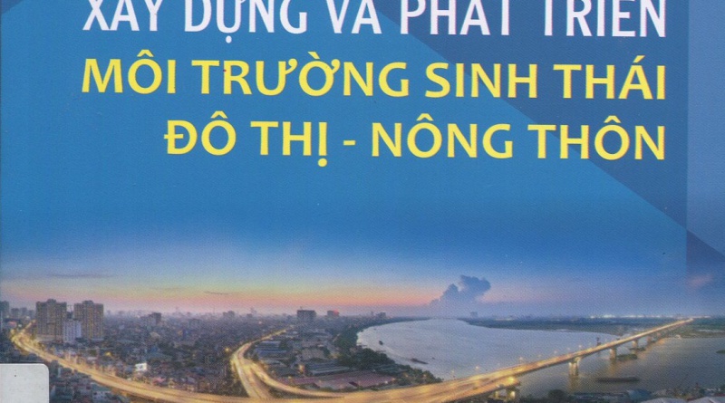 Quy hoạch xây dựng và phát triển môi trường sinh thái đô thị - nông thôn