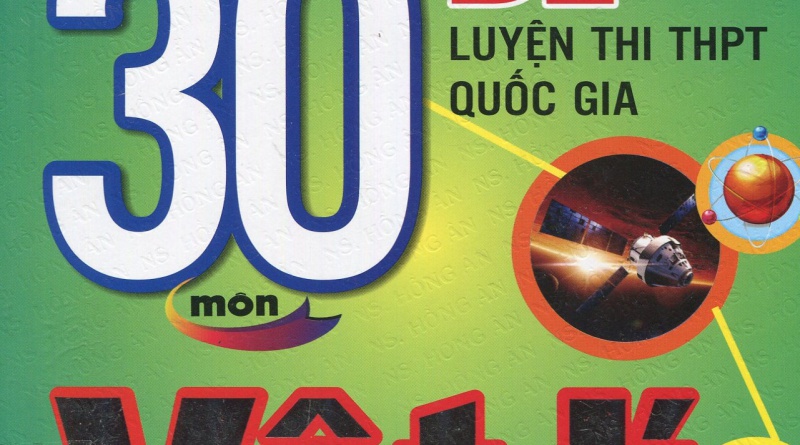 Tuyển tập 30 đề luyện thi THPT Quốc gia môn Vật lí
