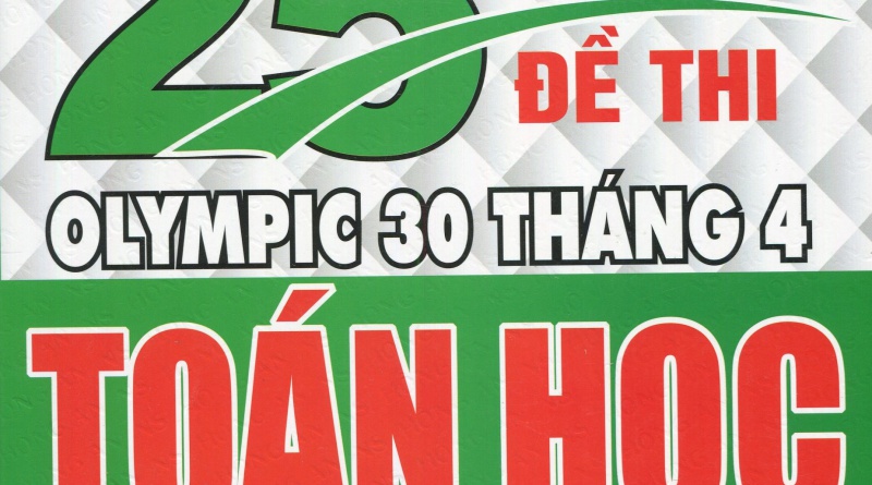 Tuyển tập 25 năm đề thi olympic 30 tháng 4 - Toán học 10
