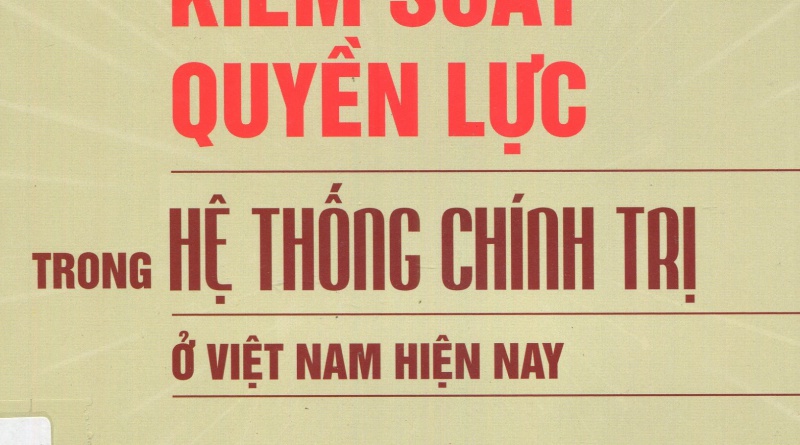 Kiểm soát quyền lực trong hệ thống chính trị ở Việt Nam hiện nay