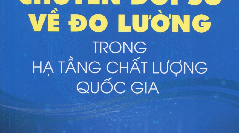 Chuyển đổi số về đo lường trong hạ tầng chất lượng Quốc gia