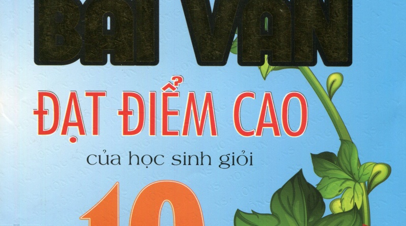 Những bài văn đạt điểm cao của học sinh giỏi 10