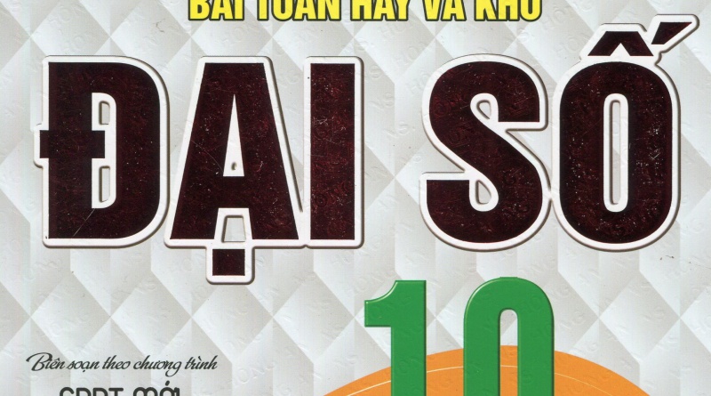Kĩ thuật giải nhanh bài toán hay và khó Đại số 10
