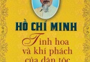 Hồ Chí Minh – Tinh hoa và khí phách của dân tộc Hồ Chí Minh – Tinh hoa và khí phách của dân tộc